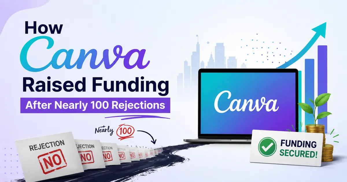 How Canva Raised Funding After Nearly 100 Rejections