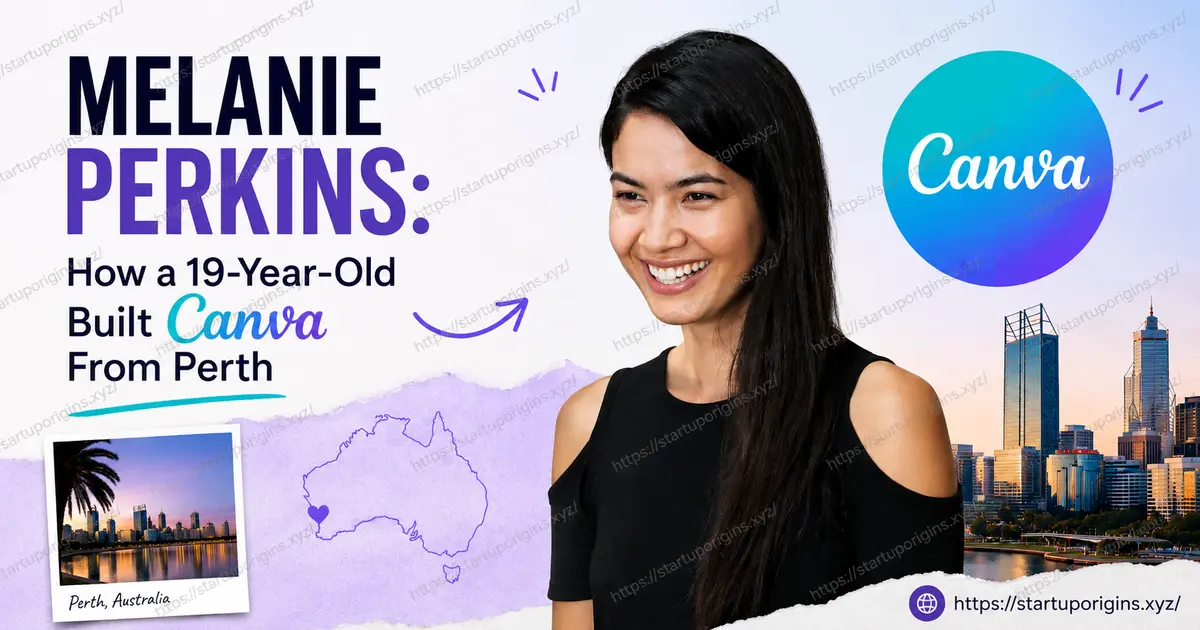 Melanie Perkins: How a 19-Year-Old Built Canva From Perth