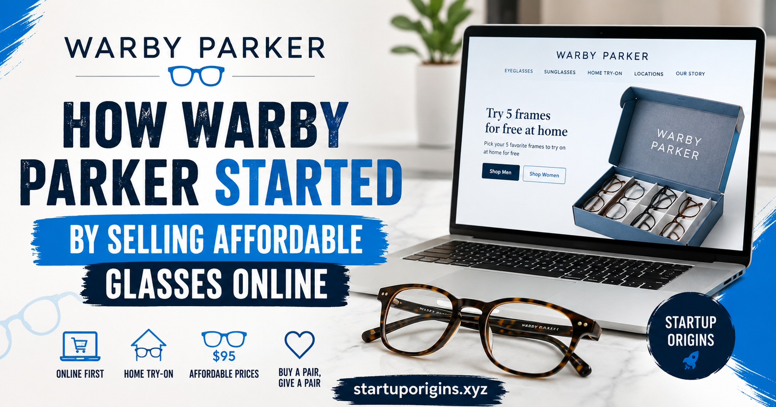 How Warby Parker Started by Selling Affordable Glasses Online 1 How Warby Parker Started by Selling Affordable Glasses Online